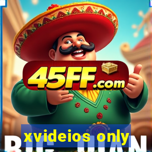 xvideios only